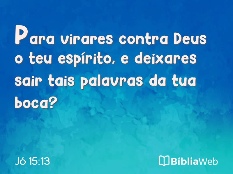 Jó 15:13 em imagem para compartilhar