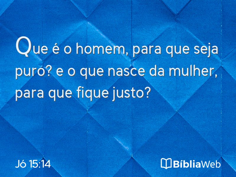 Jó 15:14 em imagem para compartilhar