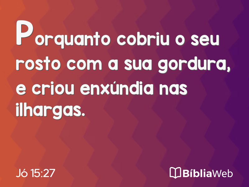 Jó 15:27 em imagem para compartilhar