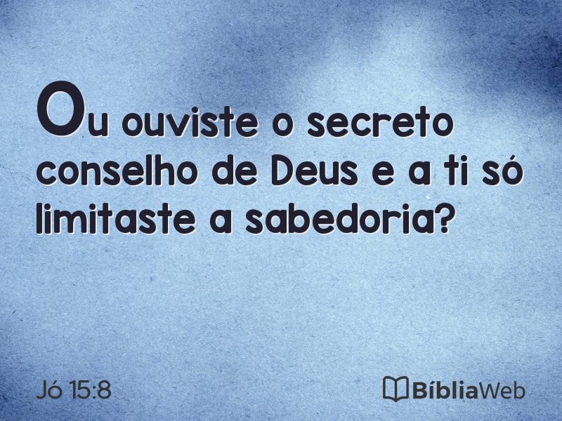Jó 15:8 em imagem para compartilhar