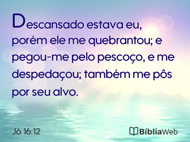 Jó 16:12 em imagem para compartilhar