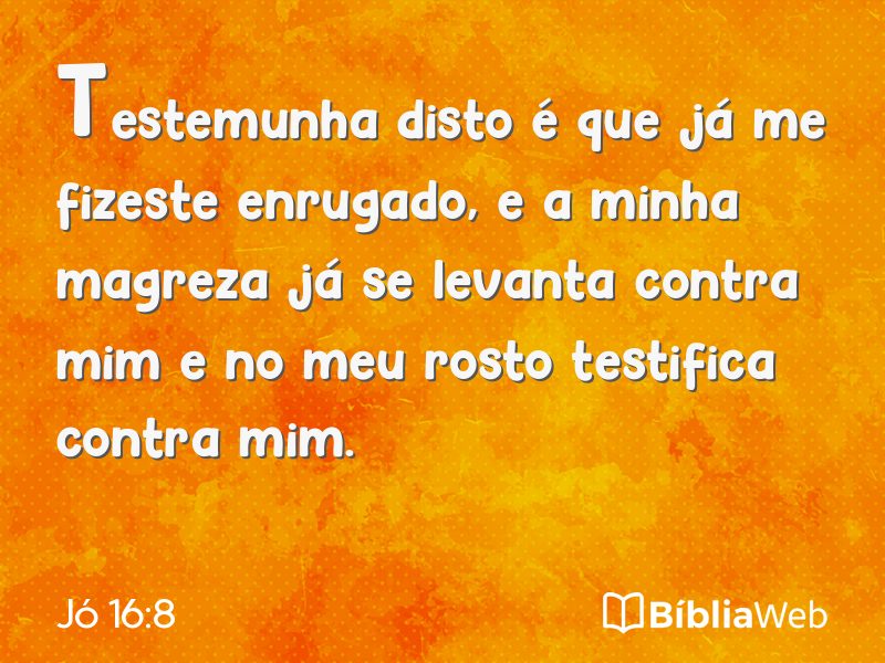 Jó 16:8 em imagem para compartilhar