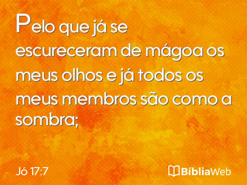 Jó 17:7 em imagem para compartilhar