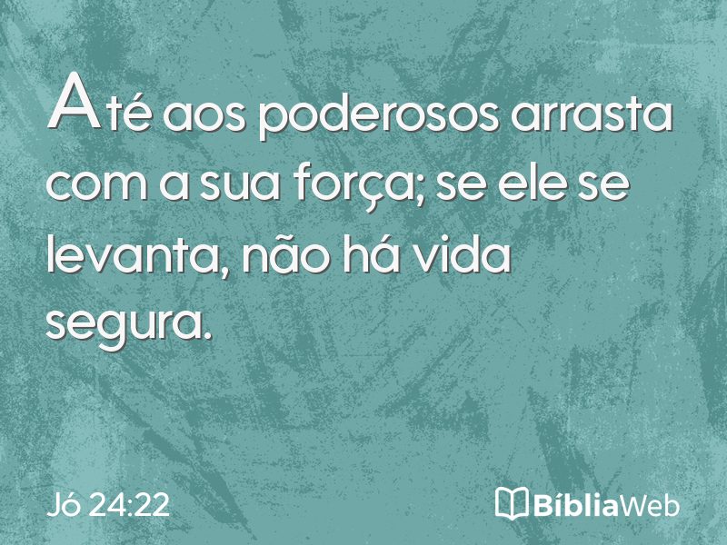 Jó 24:22 em imagem para compartilhar