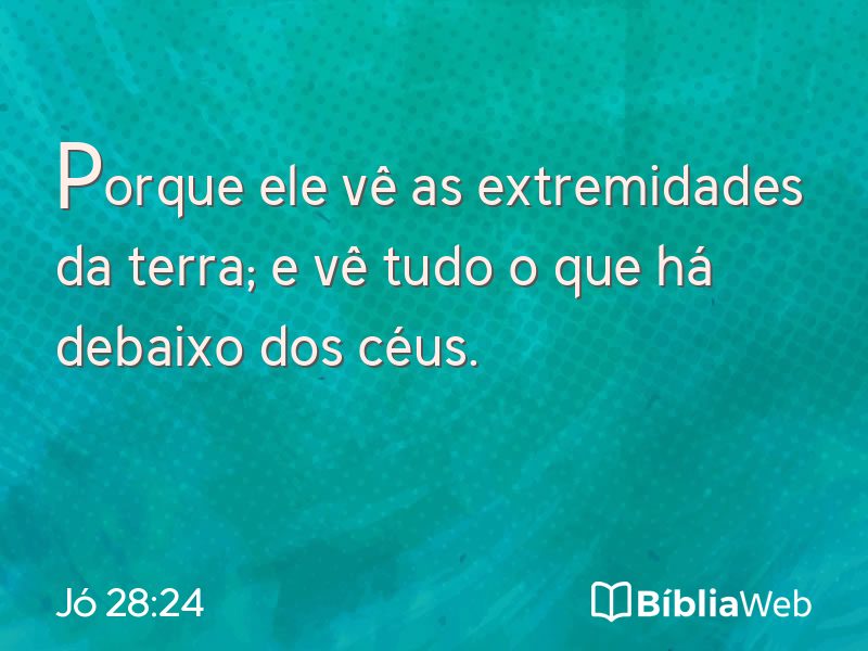 Jó 28:24 em imagem para compartilhar
