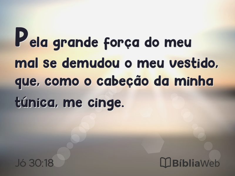 Jó 30:18 em imagem para compartilhar