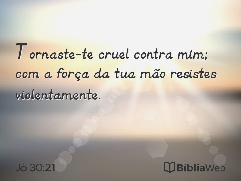 Jó 30:21 em imagem para compartilhar