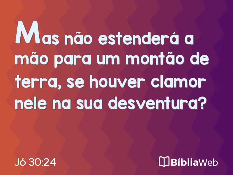 Jó 30:24 em imagem para compartilhar