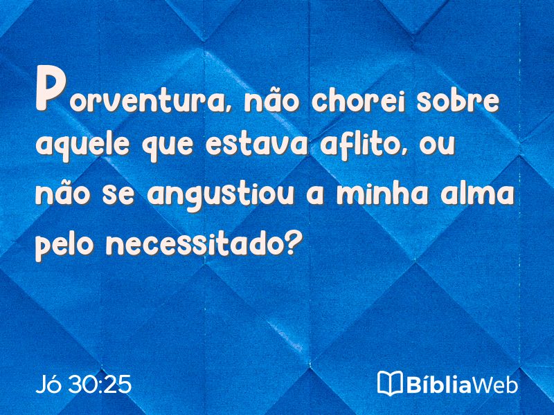 Jó 30:25 em imagem para compartilhar