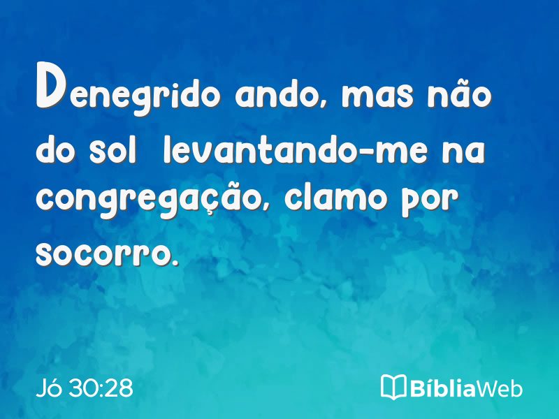 Jó 30:28 em imagem para compartilhar