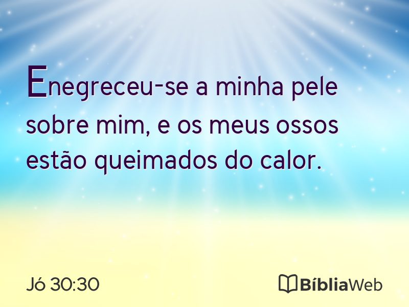 Jó 30:30 em imagem para compartilhar