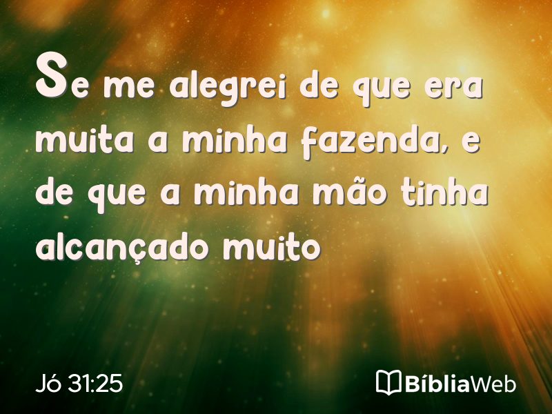 Jó 31:25 em imagem para compartilhar