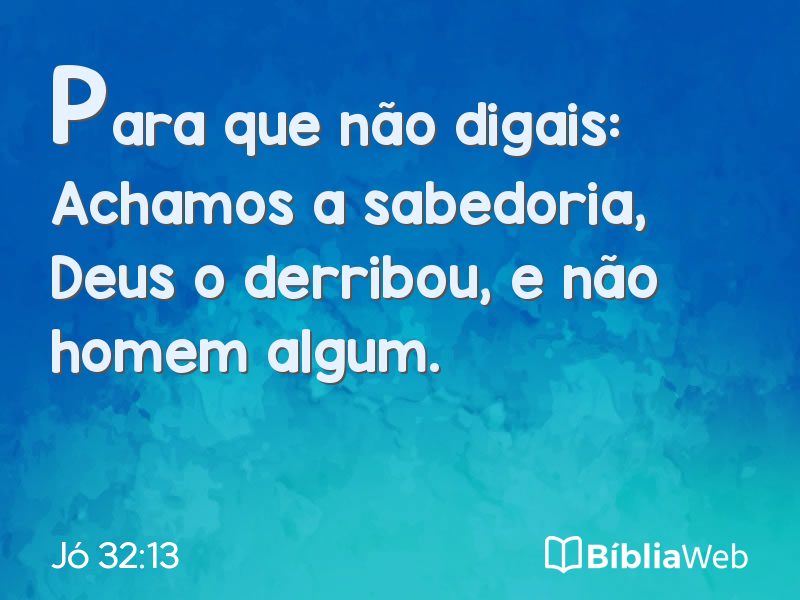 Jó 32:13 em imagem para compartilhar