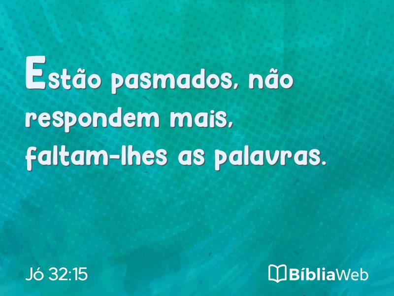 Jó 32:15 em imagem para compartilhar