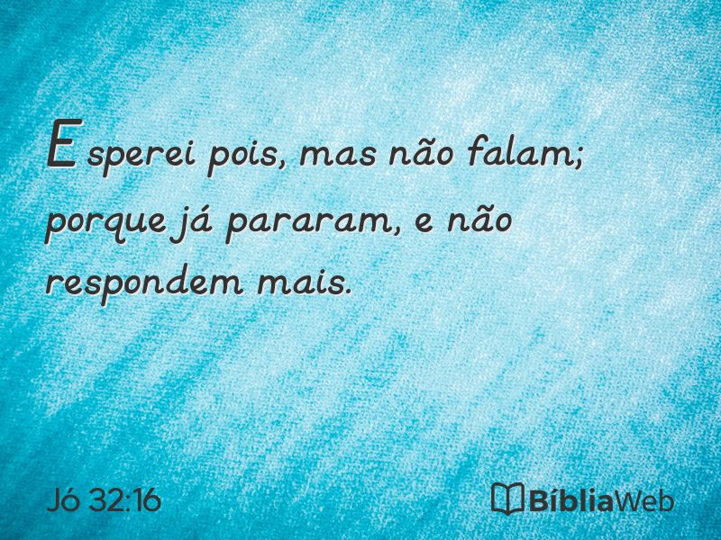 Jó 32:16 em imagem para compartilhar