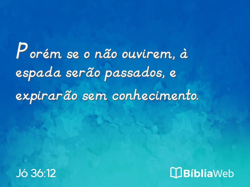 Jó 36:12 em imagem para compartilhar