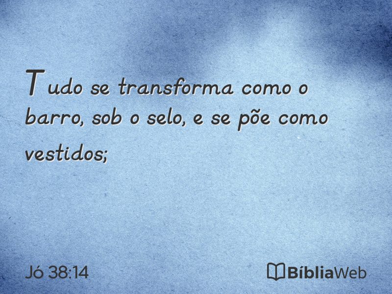 Jó 38:14 em imagem para compartilhar