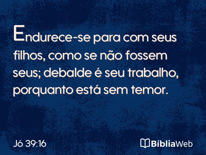 Jó 39:16 em imagem para compartilhar