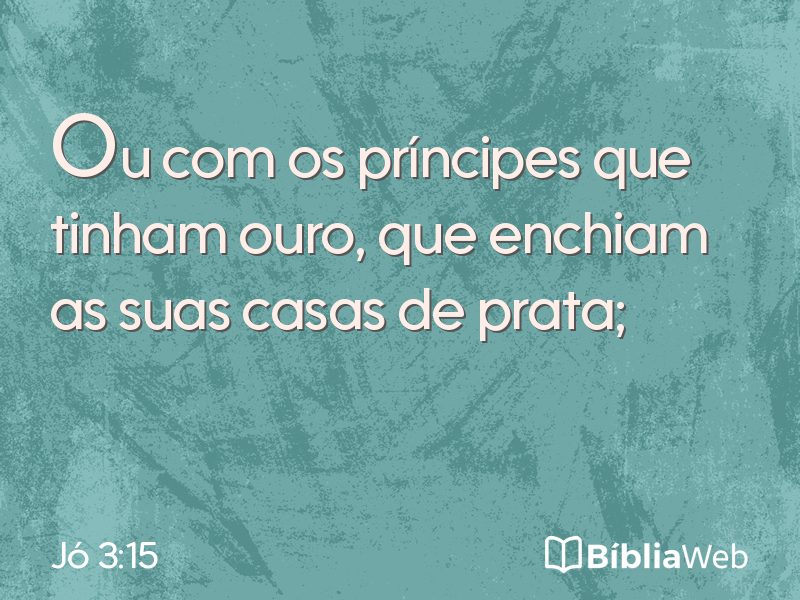 Jó 3:15 em imagem para compartilhar