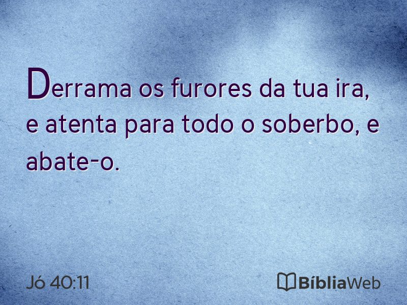 Jó 40:11 em imagem para compartilhar