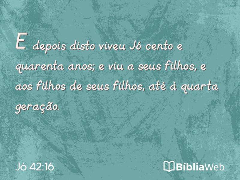 Jó 42:16 em imagem para compartilhar