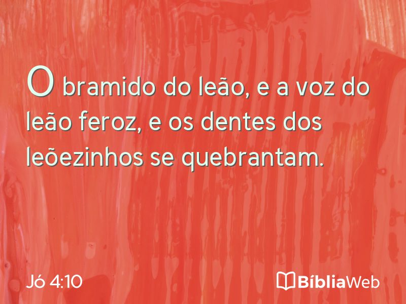 Jó 4:10 em imagem para compartilhar
