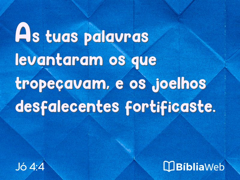 Jó 4:4 em imagem para compartilhar