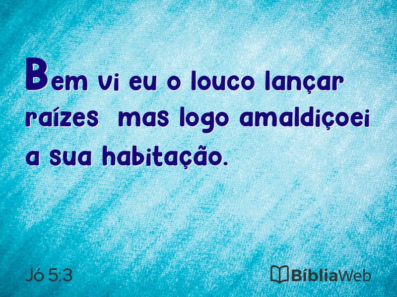 Jó 5:3 em imagem para compartilhar