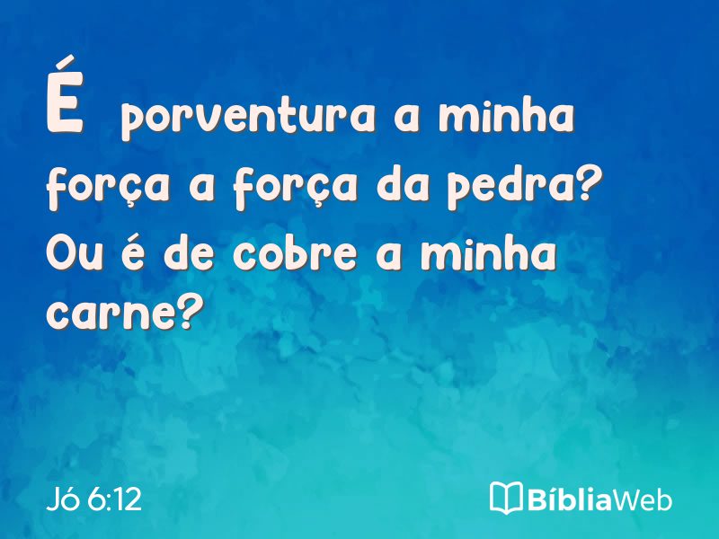 Jó 6:12 em imagem para compartilhar