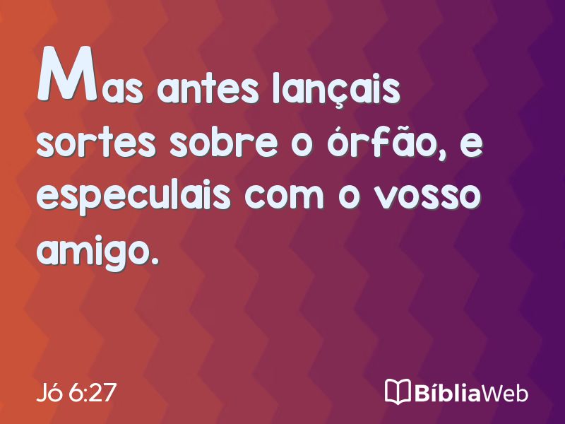 Jó 6:27 em imagem para compartilhar