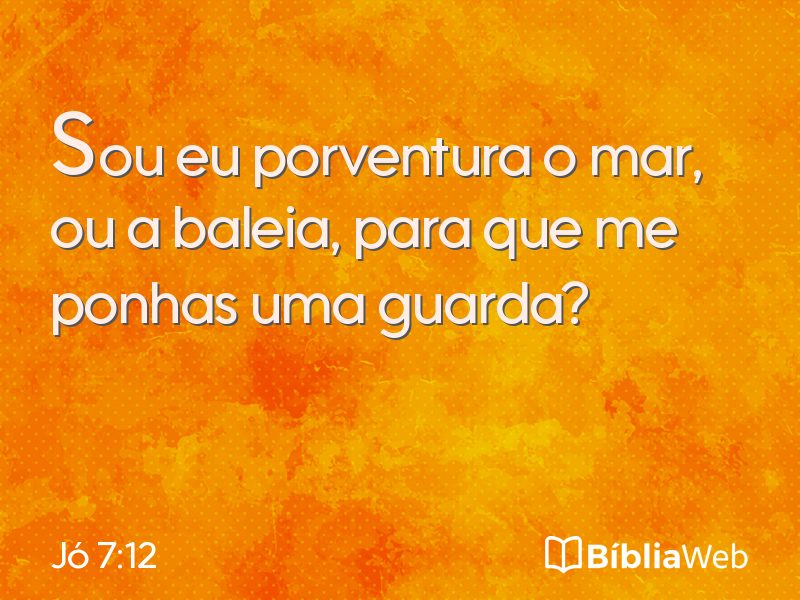 Jó 7:12 em imagem para compartilhar