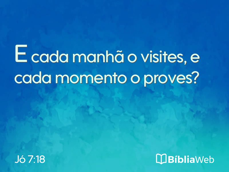 Jó 7:18 em imagem para compartilhar