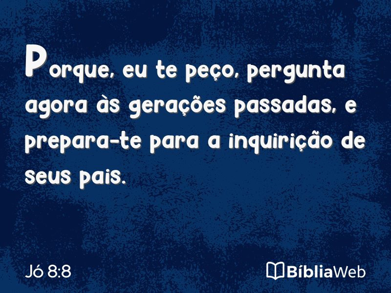 Jó 8:8 em imagem para compartilhar