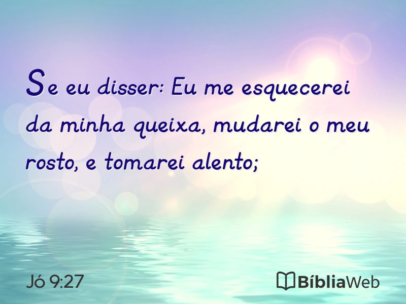 Jó 9:27 em imagem para compartilhar