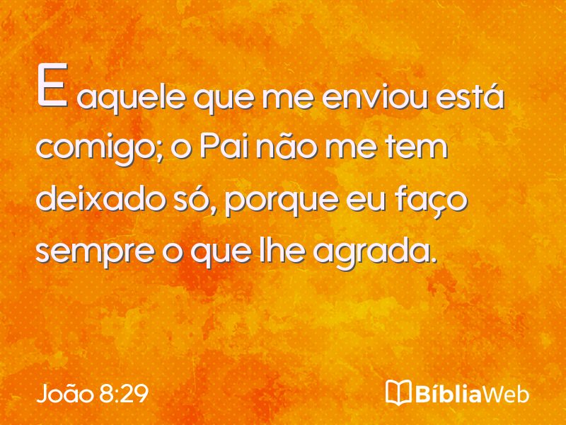 João 8:29 em imagem para compartilhar
