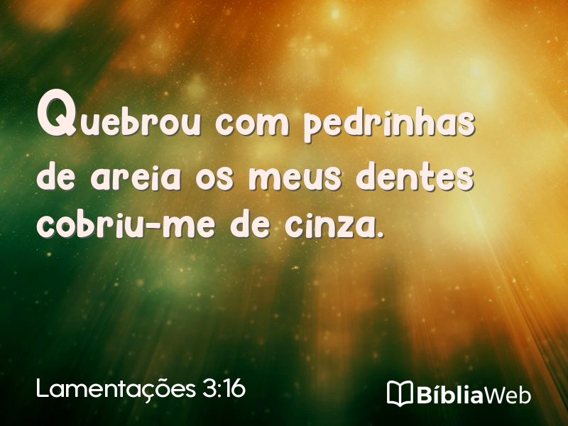 Lamentações 3:16 em imagem para compartilhar