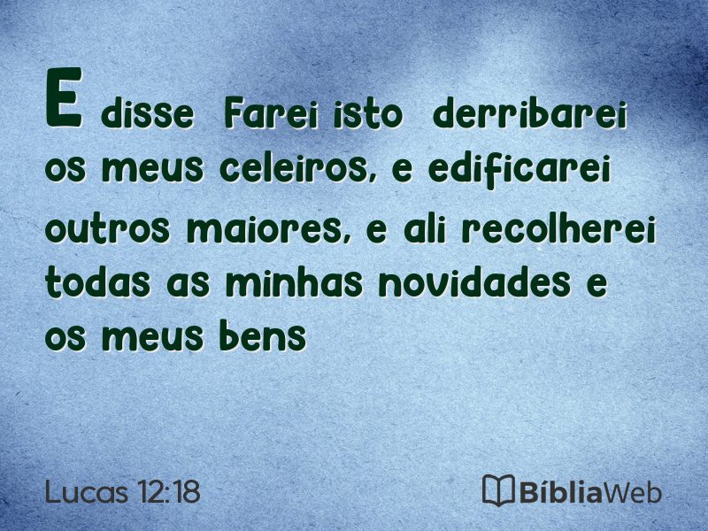 Lucas 12:18 em imagem para compartilhar