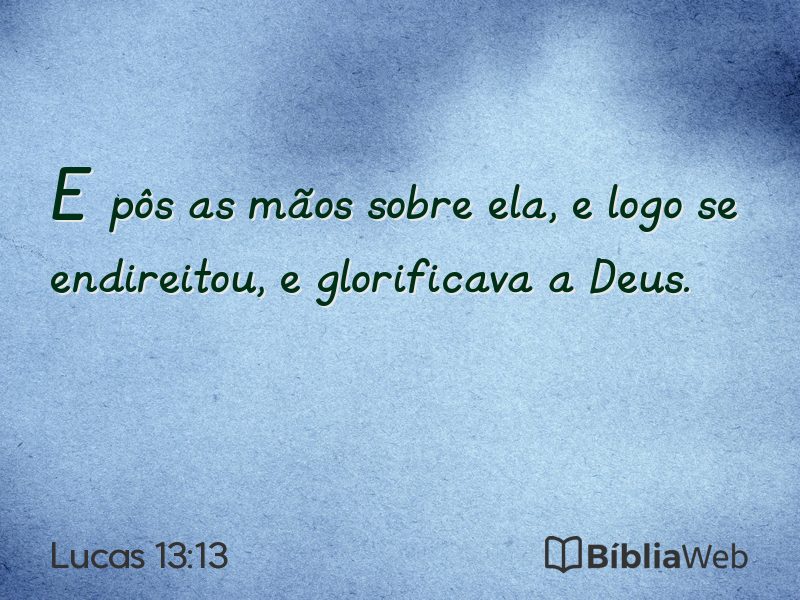 Lucas 13:13 em imagem para compartilhar