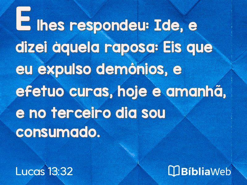 Lucas 13:32 em imagem para compartilhar