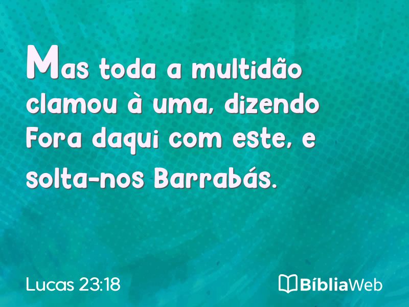 Lucas 23:18 em imagem para compartilhar