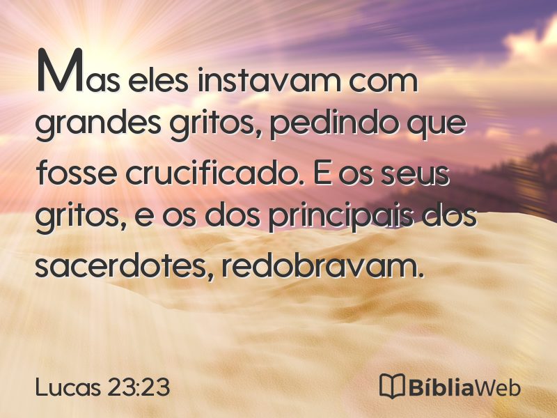 Lucas 23:23 em imagem para compartilhar