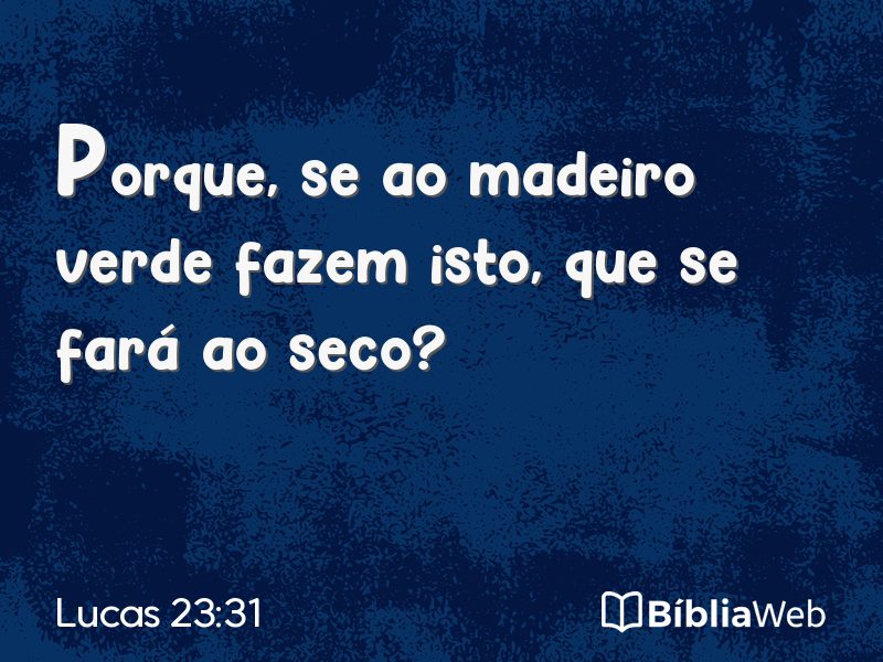 Lucas 23:31 em imagem para compartilhar