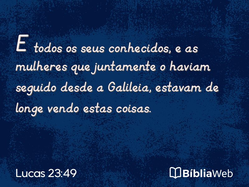 Lucas 23:49 em imagem para compartilhar