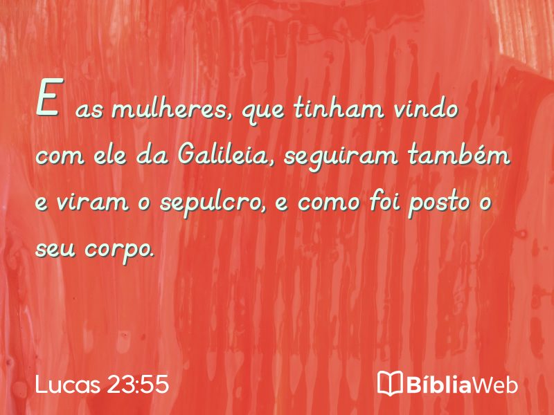 Lucas 23:55 em imagem para compartilhar