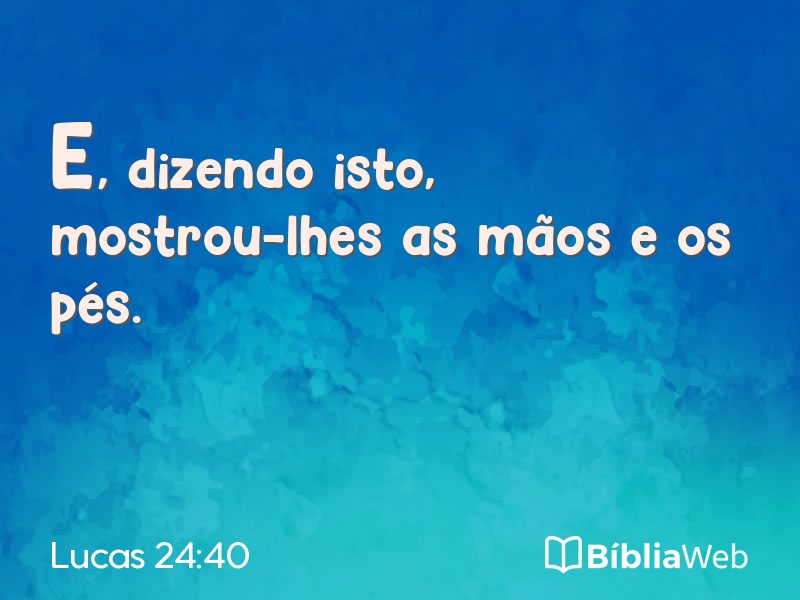 Lucas 24:40 em imagem para compartilhar