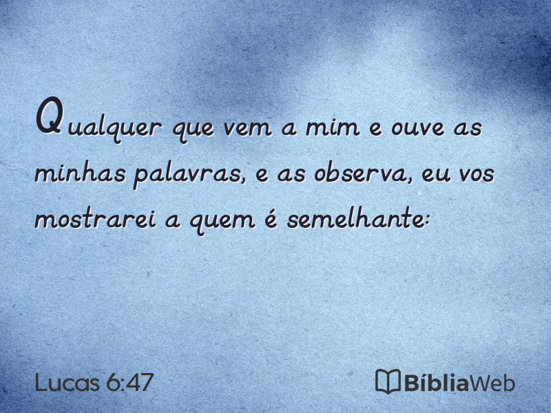 Lucas 6:47 em imagem para compartilhar