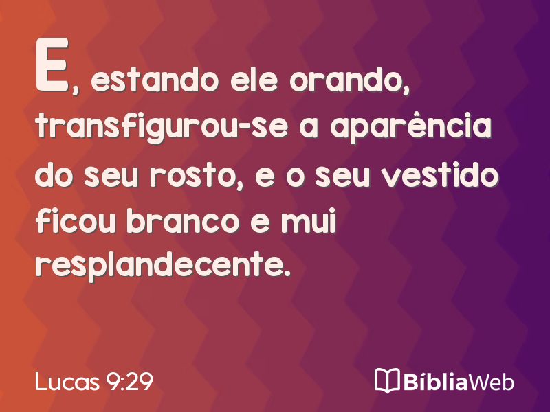 Lucas 9:29 em imagem para compartilhar