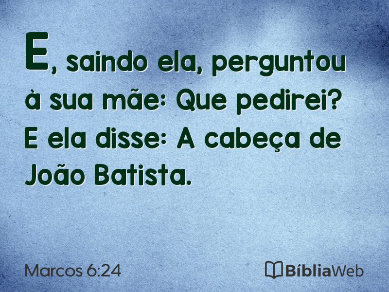 Marcos 6:24 em imagem para compartilhar