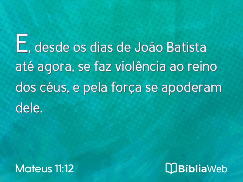 Mateus 11:12 em imagem para compartilhar