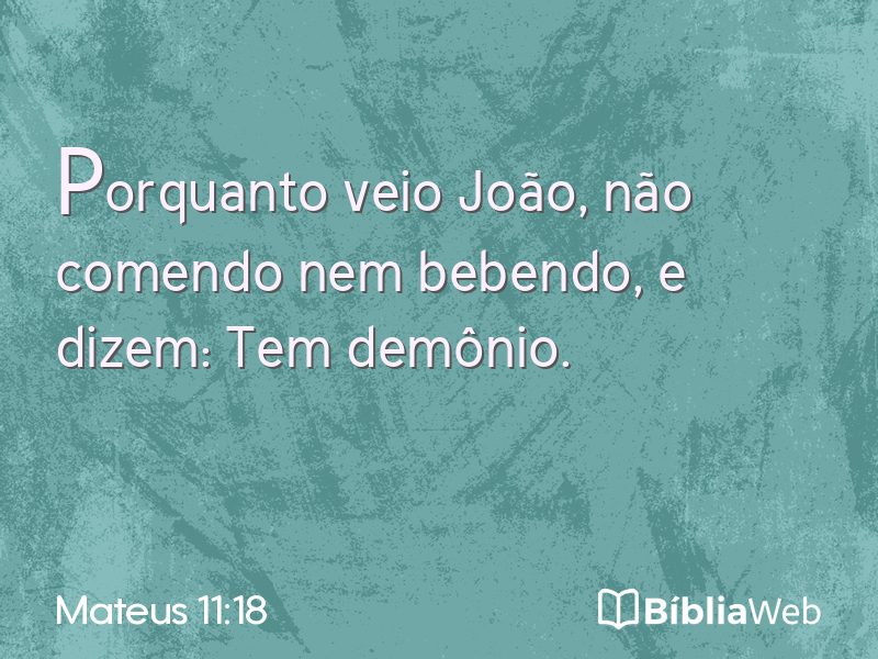 Mateus 11:18 em imagem para compartilhar